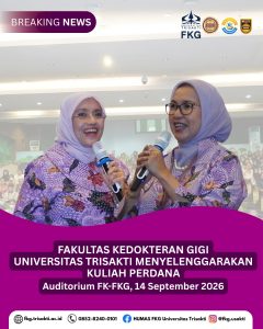 Kuliah Perdana FKG Usakti 2026: Every Great Dentist Started Here: The Power of a Solid Foundation
